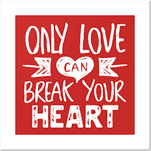 only love can break your heart Posters and Art